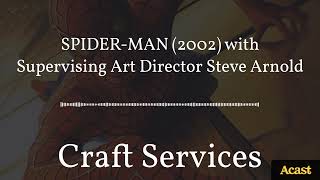 SPIDER-MAN (2002) with Supervising Art Director Steve Arnold | Craft Services