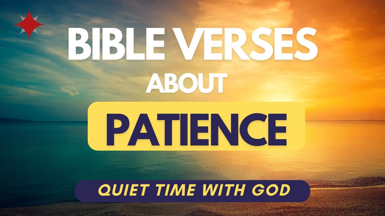 BIBLE VERSES ABOUT PATIENCE / Prayer and Meditation / Quiet Time ...