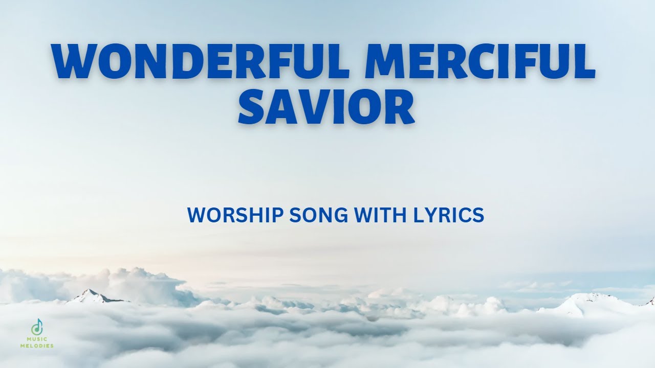 Wonderful Merciful Savior With Lyrics Worship Song YouTube Wonderful merciful savior with lyrics worship song youtube