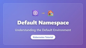 Kubernetes Default Namespace Explained: When to Use It & Best Practices