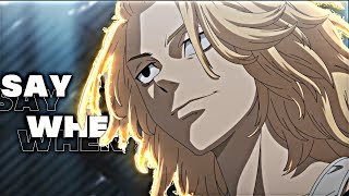 Mikey Edit | Say When | Tokyo Revengers Ep 7
