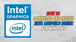 How To Download & Install Intel HD Graphics Driver For Windows 10/11 - Tutorial