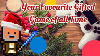 Your Favourite Gifted Game Of All Time