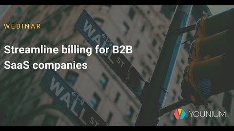 Streamline billing for B2B SaaS Companies | Younium Webinars