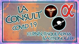 COVID 19 - La Consult' #3 : Méthodo, Santé pub, Épidémio Ft Astronogeek, Risque Alpha et PNN