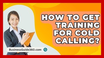 How To Get Training For Cold Calling? - BusinessGuide360.com