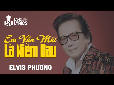 Em Vẫn Mãi Là Niềm Đau | Elvis Phương Official