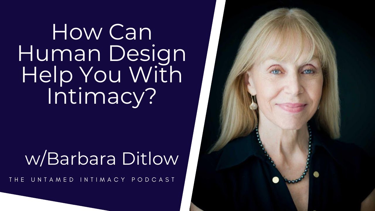 Ep. 20 Human Design & Intimacy w/ Barbara Ditlow