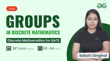 Groups in Discrete Mathematics with sakshi Singhal | GeeksforGeeks GATE | GATE CSE