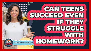 Can Teens Succeed Even If They Struggle With Homework? - Teen Parenting Challenge Guide