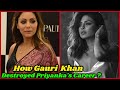 How gauri khan destroyed priyanka chopras career 