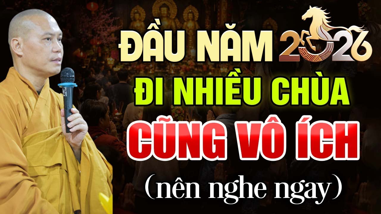 ĐẦU NĂM MỚI Đi Nhiều Chùa Mà Không Biết Điều Này GẦN NHƯ VÔ ÍCH | Thầy Thích Trí Chơn