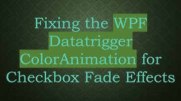 Fixing the WPF Datatrigger ColorAnimation for Checkbox Fade Effects