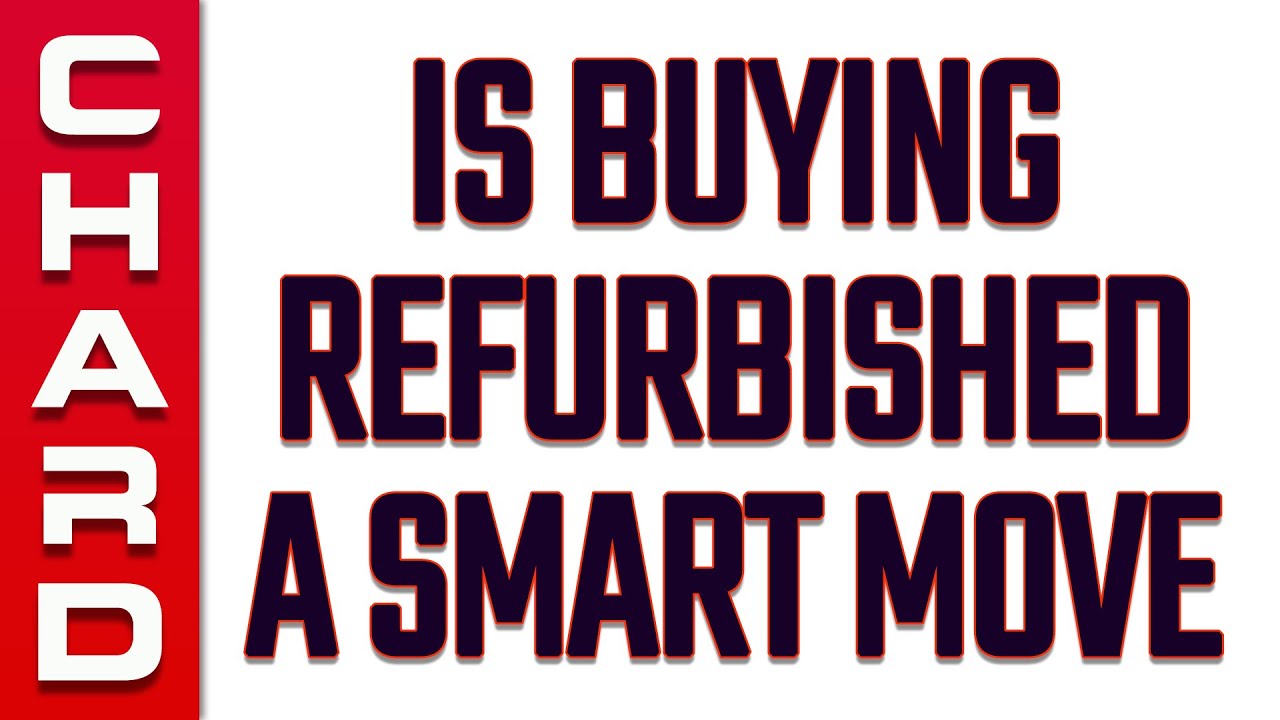 Is Buying Refurbished A Smart Move? YouTube