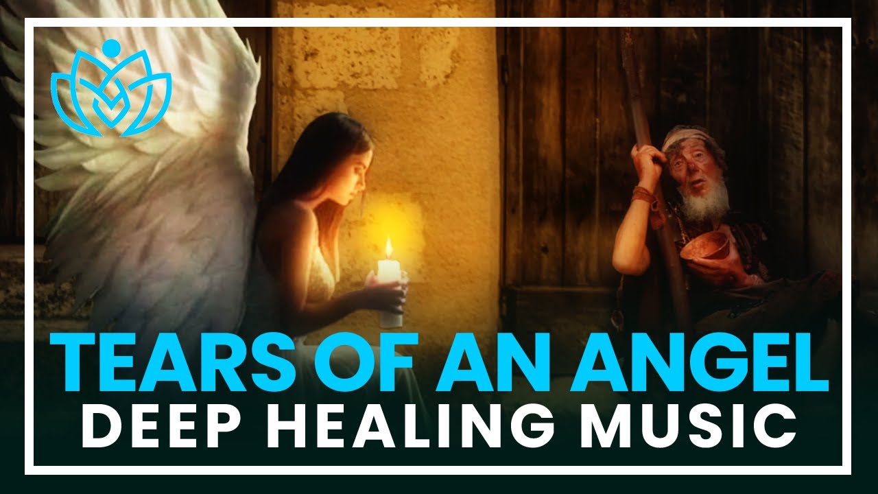 Deep Healing Music - Tears of an Angel