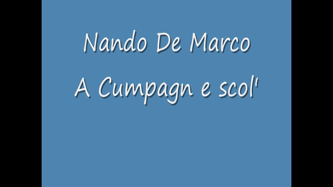 Nando De Marco A Cumpagn E Scol :)