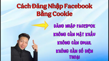 Đăng Nhập Facebook Bằng Cookie Không Cần Tài Khoản Mật Khẩu Hạn Chế Checkpoint - Mới Nhất 2025