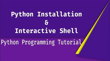 Python installation & Interactive shell