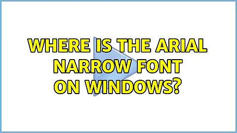 Where is the Arial Narrow font on Windows?