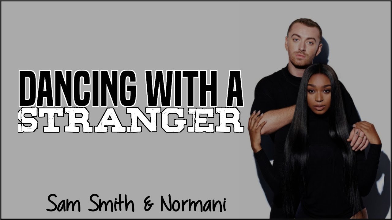 Sam Smith & Normani Dancing with a Stranger (Lyrics) YouTube