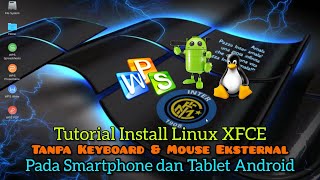Tutorial install Linux XFCE pada Smartphone Android tanpa Keyboard & Mouse Eksternal | Tiny Computer