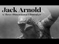 Jack Arnold A Three-Dimensional Filmmaker (Original Documentary) | Official Trailer