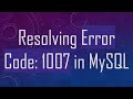Resolving Error Code: 1007 in MySQL
