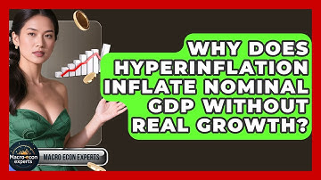 Why Does Hyperinflation Inflate Nominal GDP Without Real Growth? - Macroecon Experts