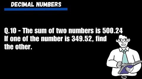 The sum of two numbers is 500.24. If one of the number is 349.52, find the other #subtract