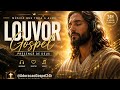 Música Gospel de Jesus Para Acalmar o Coração 🙏 Louvor e Adoração 2026