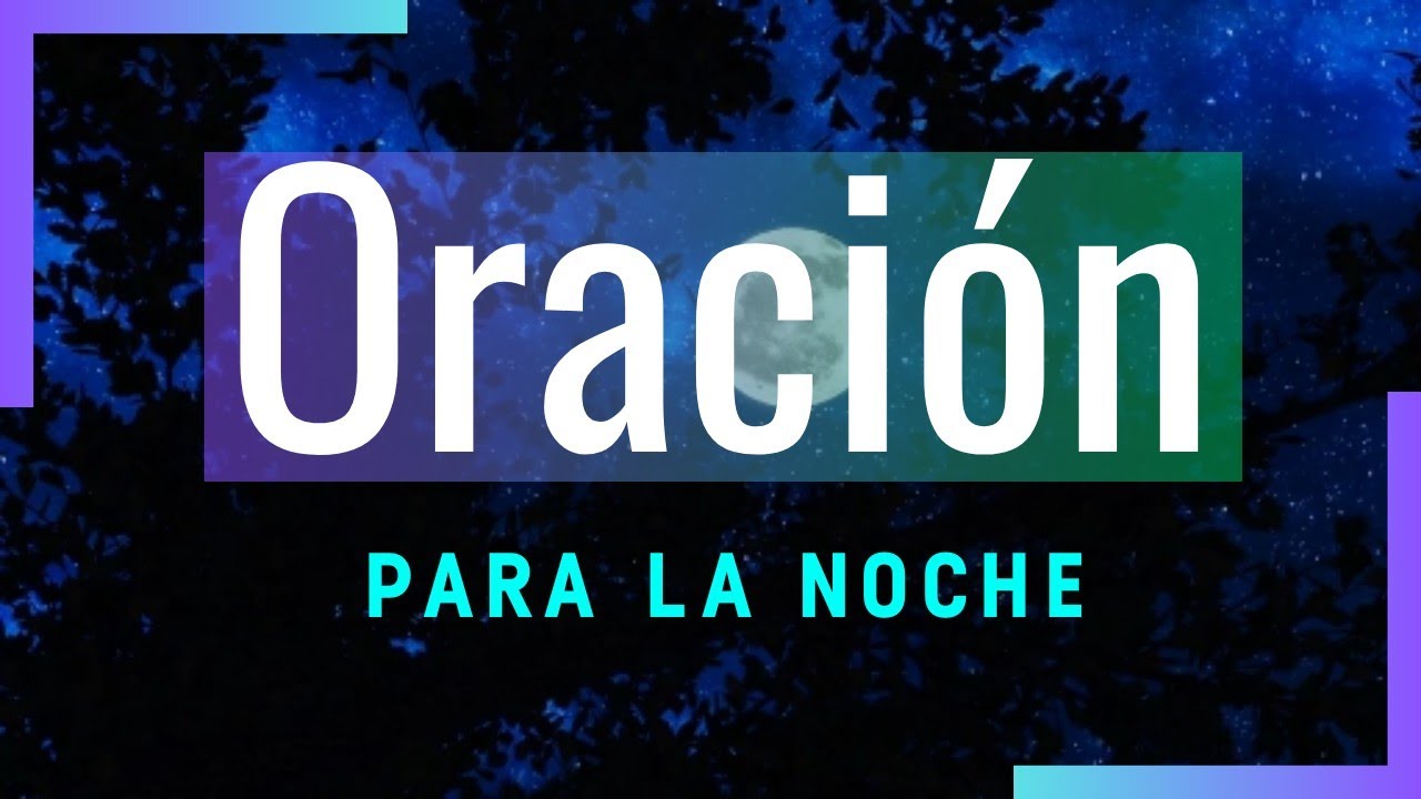 🙏Oración de la NOCHE para dormir en PAZ y entregar tu día a Dios. - YouTube