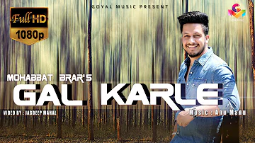 Mohabbat Brar - Gal Karle - Goyal Music New Punjabi Song