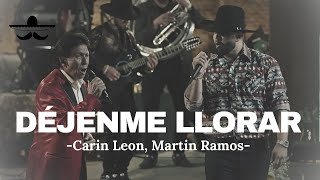 Déjenme Llorar - Carin Leon Ft. Martin Ramos (LETRA)