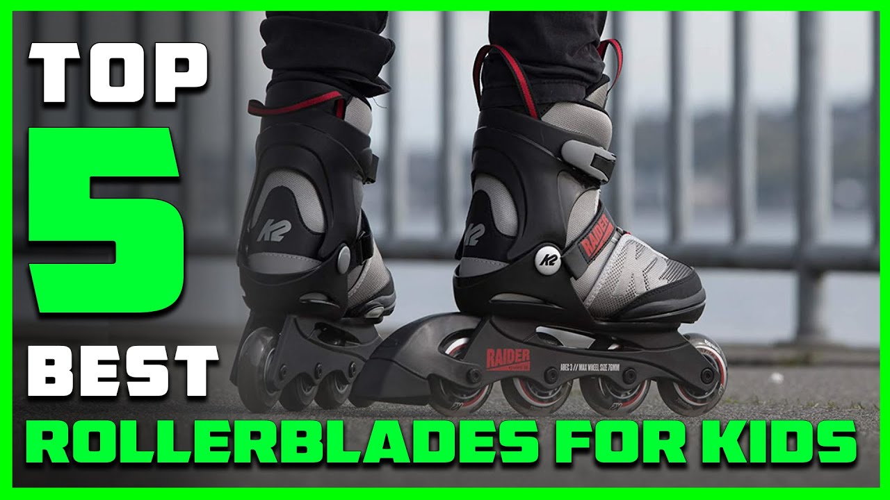 Top 5 Best Rollerblades for Kids Reviews 2022 Wheel Type Inline Skate