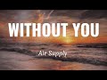 WITHOUT YOU - Air Supply (Lyrics)