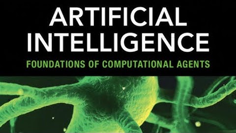 Artificial Intelligence Foundations of Computational Agents by David L Poole and Alan K Mackworth