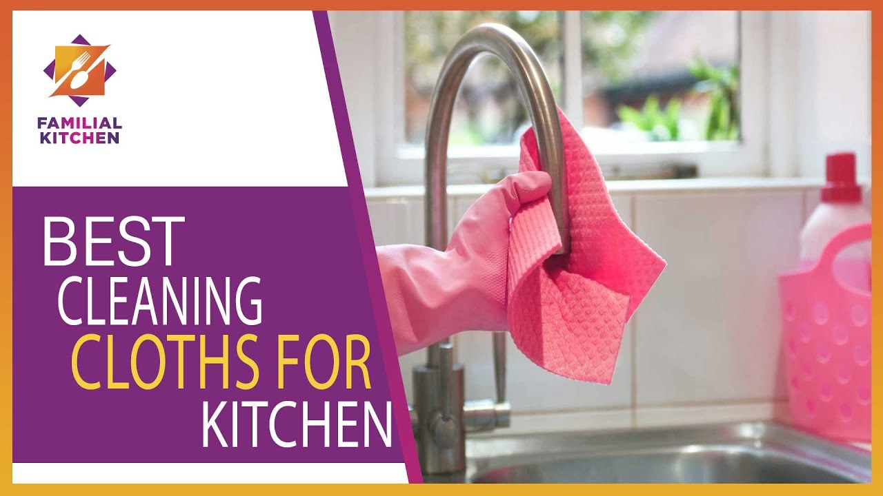 Simplify Your Kitchen Cleaning Routine with Best Cleaning Cloths for