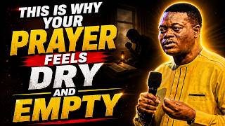 This Is Why Your Prayer Life Feels Dry and Empty |Apostle Arome Osayi