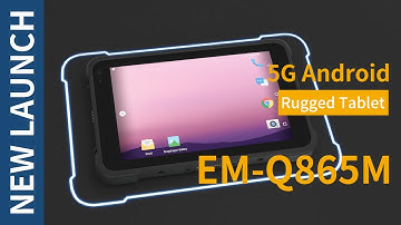 NEW LAUNCH: EM-Q865M Android 11 5G Rugged Tablet