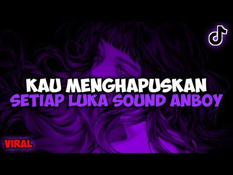 DJ KAU MENGHAPUSKAN SETIAP LUKA ANBOY BREAKBEAT MENGKANE VIRAL TIKTOK DJ AW AW AW SUPER GIRLIES