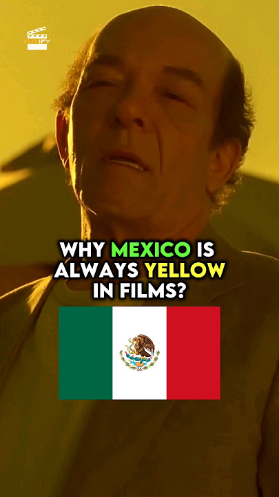 Why is Mexico always YELLOW in films? 🇲🇽🟨