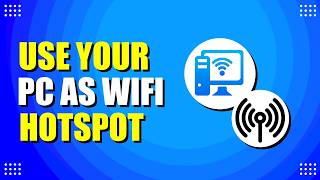 How To Use Your PC As A WiFi Hotspot (Setup Guide)