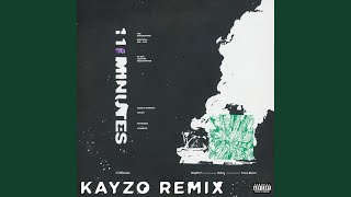 11 Minutes (Kayzo Remix)