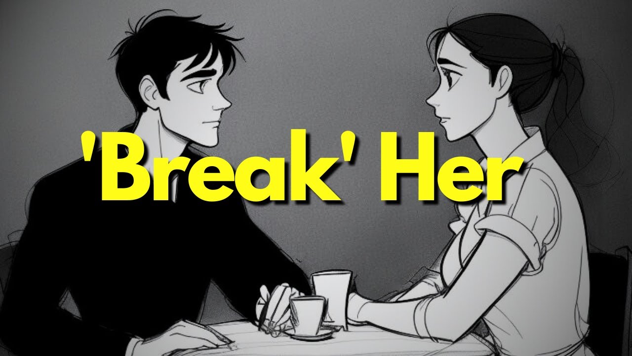 Она будет любить тебя только если ты осмелишься «сломать» ее