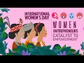 International Women&#39;s Day || Women Entrepreneurs Catalyst To Empowerment