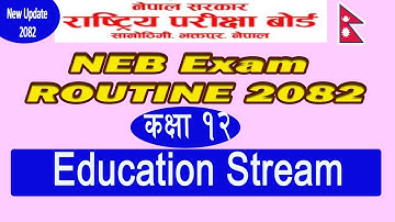 NEB Class 12 Routine 2082 Education Stream// Class 12 Exam Schedule 2082