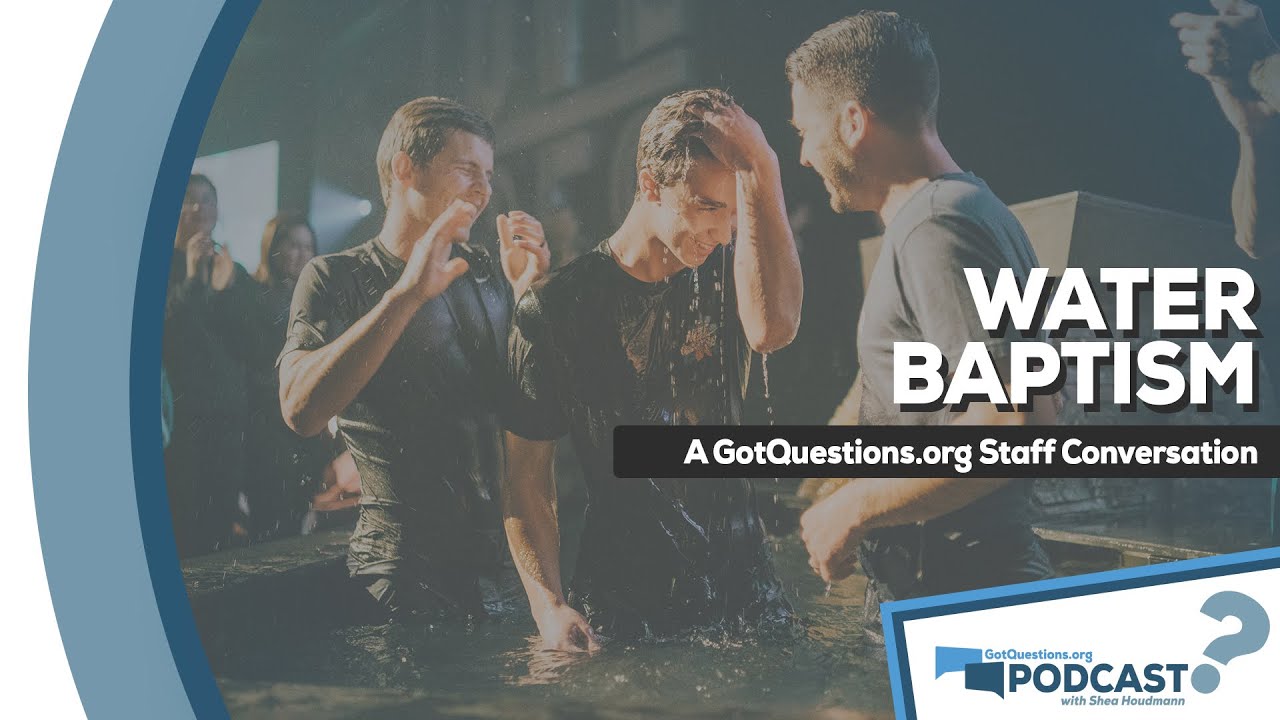 What is the meaning and importance of water baptism?