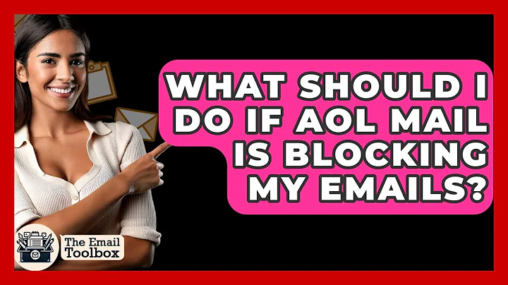 What Should I Do If AOL Mail Is Blocking My Emails? - TheEmailToolbox.com