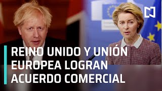 Reino Unido y la Unión Europea logran acuerdo comercial tras Brexit - Noticias MX
