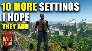 Would THESE Settings IMPROVE 7 Days To Die? Would THESE Settings IMPROVE 7 Days To Die?